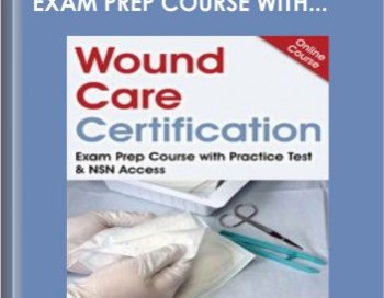 Wound Care Certification: Exam Prep Course with Practice Test & NSN Access – Kim Saunders