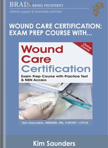 Wound Care Certification: Exam Prep Course With Practice Test & NSN Access – Kim Saunders