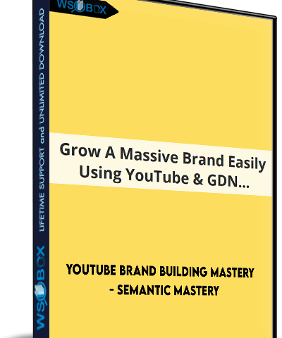 YouTube Brand Building Mastery – Semantic Mastery
