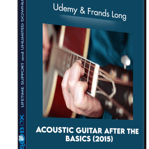 Acoustic Guitar After The Basics (2015) – Udemy And Frands Long
