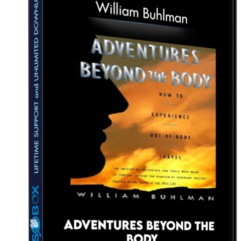 Adventures Beyond The Body –  William Buhlman