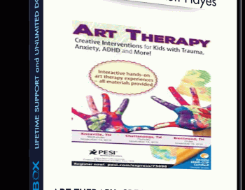 Art Therapy: Creative Interventions for Kids with Trauma, Anxiety, ADHD and More! – Pamela G. Malkoff Hayes