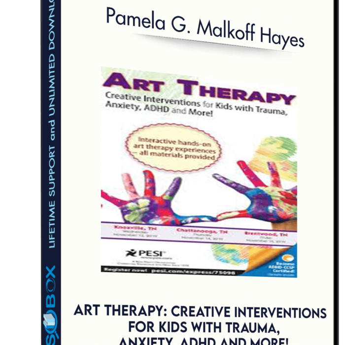 art-therapy-creative-interventions-for-kids-with-trauma-anxiety-adhd-and-more-pamela-g-malkoff-hayes