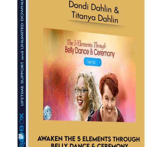 Awaken The 5 Elements Through Belly Dance & Ceremony – Dondi Dahlin & Titanya Dahlin