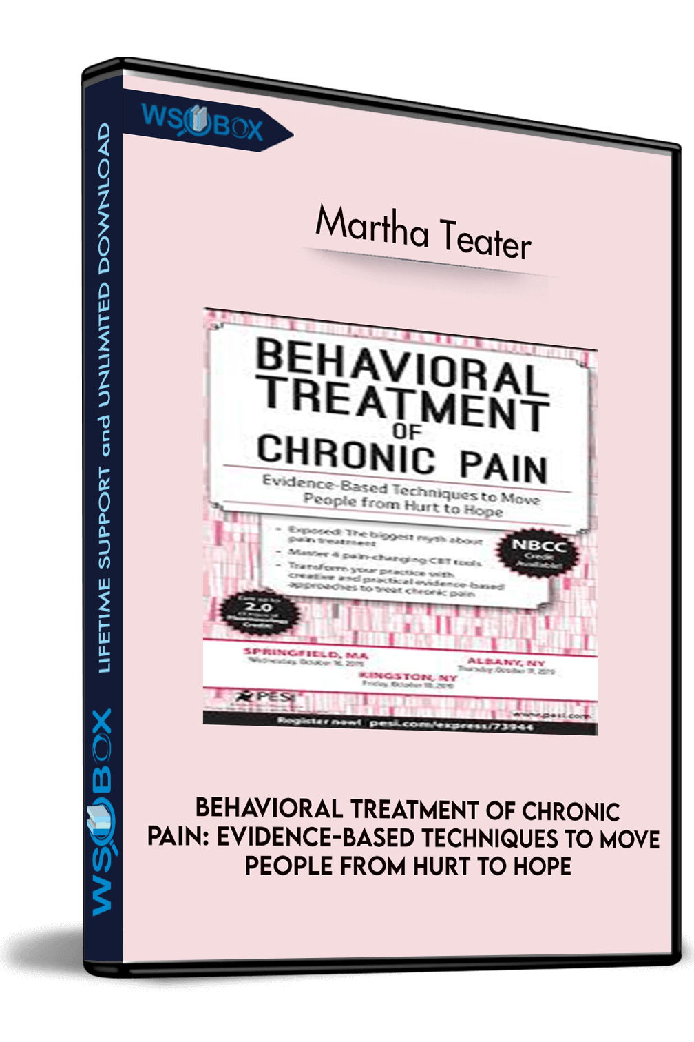 Behavioral Treatment of Chronic Pain: Evidence-Based Techniques to Move People from Hurt to Hope – Martha Teater