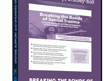Breaking the Bonds of Sexual Trauma: Using Resiliency-Based Clinical Strategies to Help Survivors Restore Their Lives – Melissa (Missy) Bradley-Ball