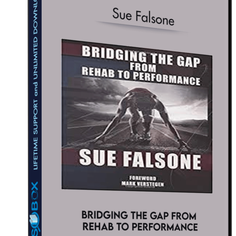 Bridging The Gap From Rehab To Performance – Sue Falsone