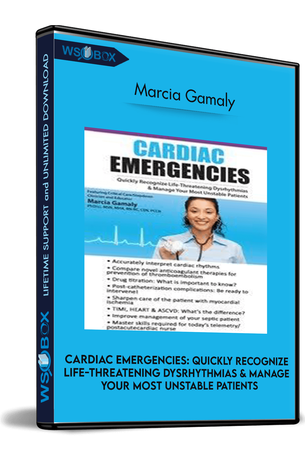 Cardiac Emergencies: Quickly Recognize Life-Threatening Dysrhythmias & Manage Your Most Unstable Patients – Marcia Gamaly