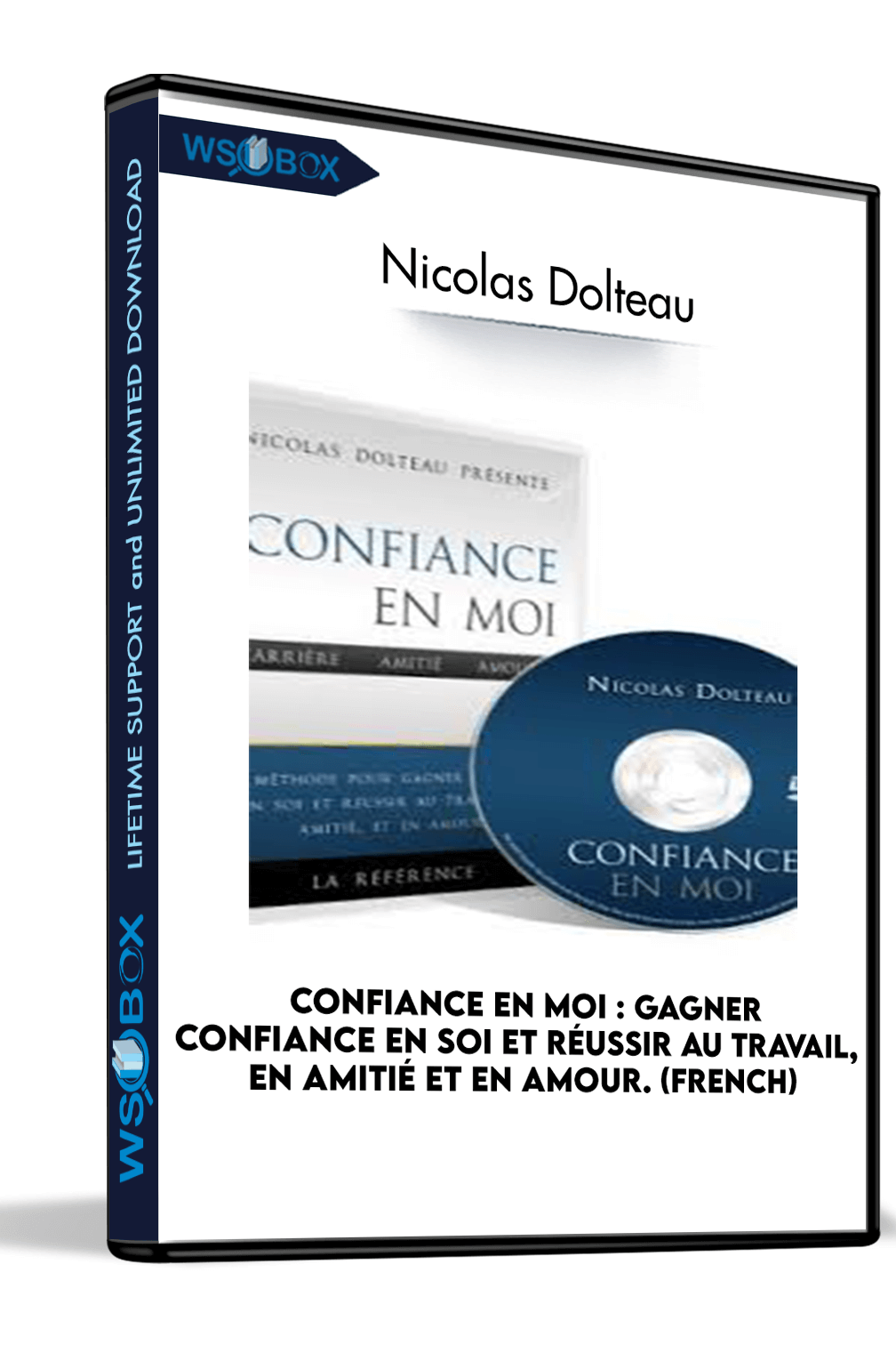 Confiance En Moi : Gagner confiance en soi et réussir au travail, en amitié et en amour. (French) – Nicolas Dolteau