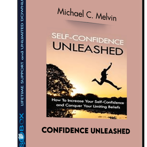 Confidence Unleashed – Michael C. Melvin