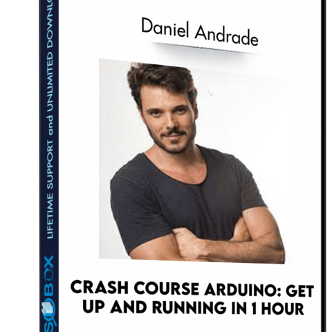 Crash Course Arduino: Get Up And Running In 1 Hour – Daniel Andrade