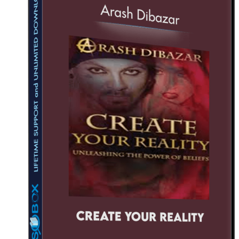 Create Your Reality – Arash Dibazar