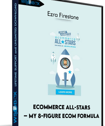 ECommerce All-Stars – My 8-Figure Ecom Formula – Ezra Firestone