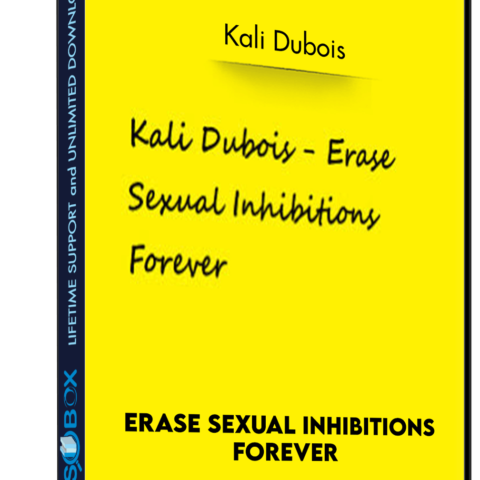 Erase Sexual Inhibitions Forever – Kali Dubois