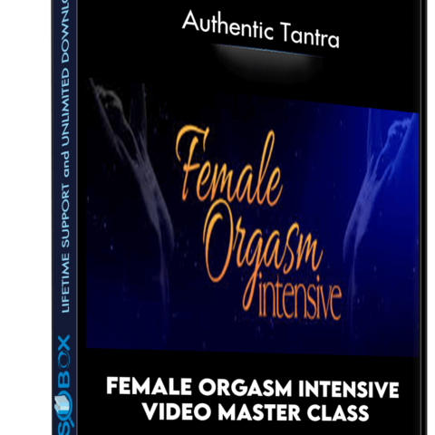 Female Orgasm Intensive Video Master Class – Authentic Tantra