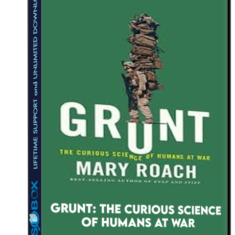 Grunt: The Curious Science Of Humans At War