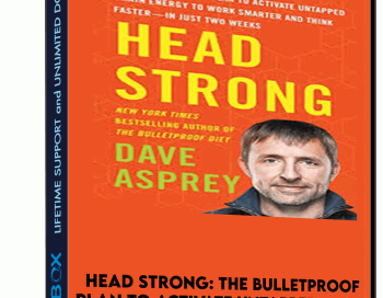 Head Strong: The Bulletproof Plan to Activate Untapped Brain Energy to Work Smarter