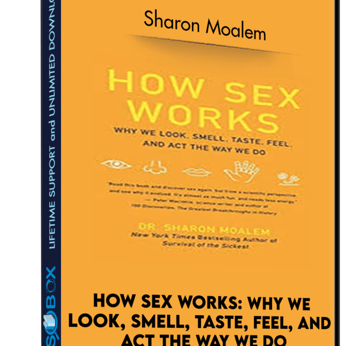 how-sex-works-why-we-look-smell-taste-feel-and-act-the-way-we-do-sharon-moalem