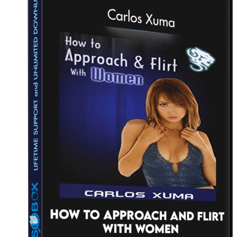 How To Approach And Flirt With Women – Carlos Xuma
