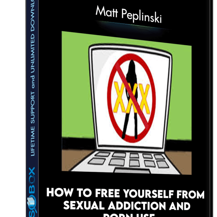 how-to-free-yourself-from-sexual-addiction-and-porn-use-matt-peplinski