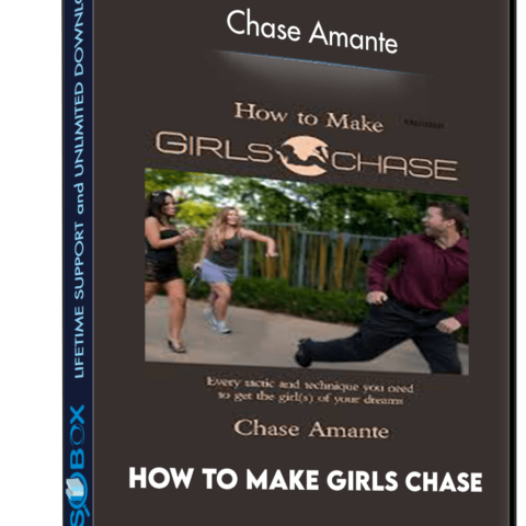 How To Make Girls Chase – Chase Amante