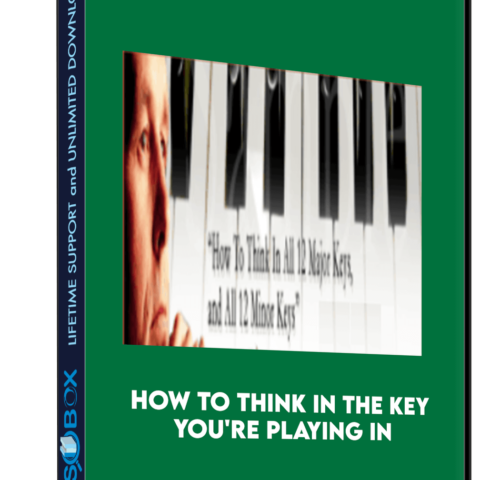 How To Think In The Key You’re Playing In