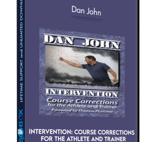 Intervention: Course Corrections For The Athlete And Trainer – Dan John