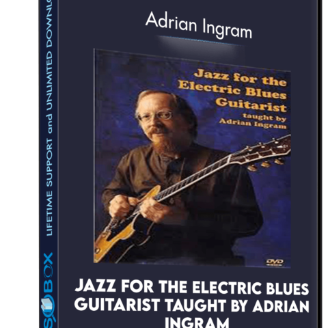 Jazz For The Electric Blues Guitarist Taught By Adrian Ingram – Adrian Ingram