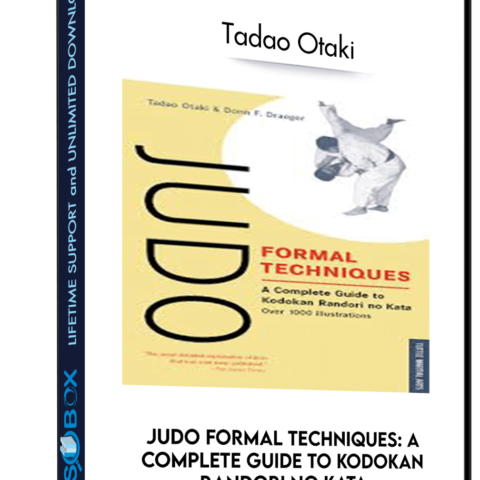Judo Formal Techniques: A Complete Guide To Kodokan Randori No Kata – Tadao Otaki