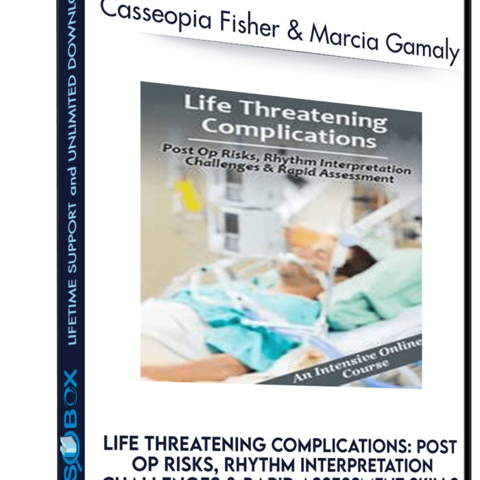 - Casseopia Fisher and Marcia GLife Threatening Complications: Post Op Risks, Rhythm Interpretation Challenges and Rapid Assessment Skillsamaly