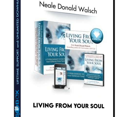 Living From Your Soul – Neale Donald Walsch