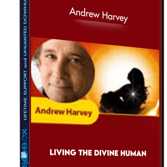 living-the-divine-human-andrew-harvey