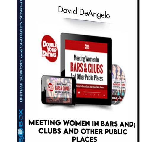 Meeting Women In Bars & Clubs And Other Pubic Places – David DeAngelo