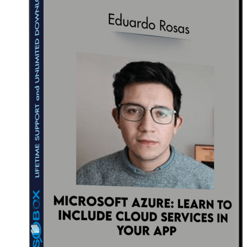 Microsoft Azure: Learn To Include Cloud Services In Your App – Eduardo Rosas