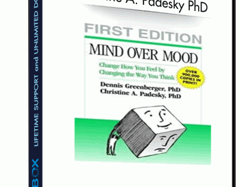 Mind Over Mood: Change How You Feel by Changing the Way You Think – Dennis Greenberger PhD & Christine A. Padesky PhD