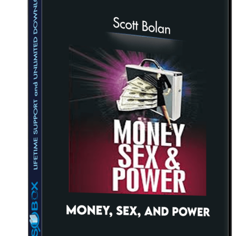 Money, Sex, And Power – Scott Bolan