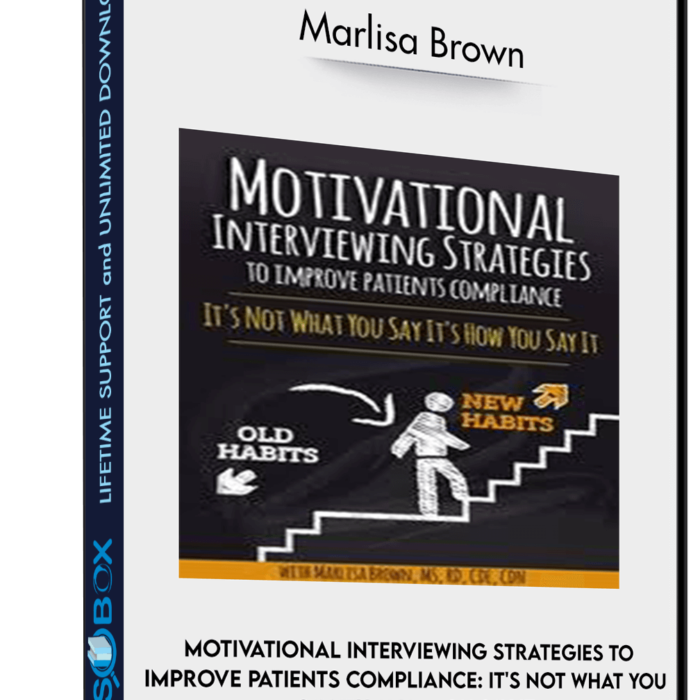 motivational-interviewing-strategies-to-improve-patients-compliance-its-not-what-you-say-its-how-you-say-it-marlisa-brown