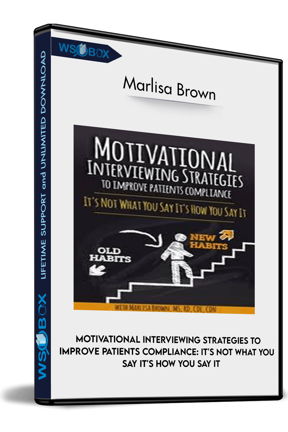 Motivational Interviewing Strategies to Improve Patients Compliance: It’s Not What You Say It’s How You Say It – Marlisa Brown
