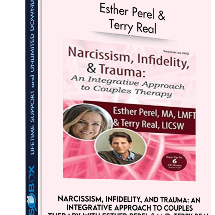 narcissism-infidelity-and-trauma-an-integrative-approach-to-couples-therapy-with-esther-perel-terry-real-esther-perel-terry-real