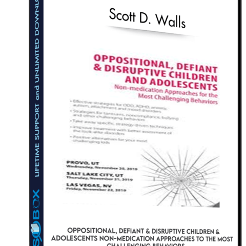 Oppositional, Defiant & Disruptive Children & Adolescents: How To Prevent Illness In DaycareNon-Medication Approaches To The Most Challenging Behaviors – Scott D. Walls