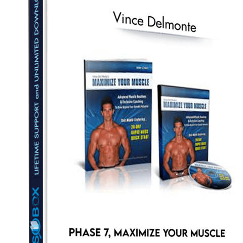 Phase 7, Maximize Your Muscle – Vince Delmonte