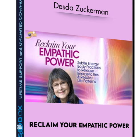 Reclaim Your Empathic Power – Desda Zuckerman