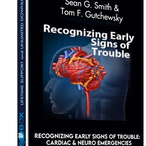 Recognizing Early Signs Of Trouble: Cardiac & Neuro Emergencies -Sean G. Smith & Tom F. Gutchewsky