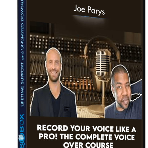 Record Your Voice Like A Pro! The Complete Voice Over Course – Joe Parys