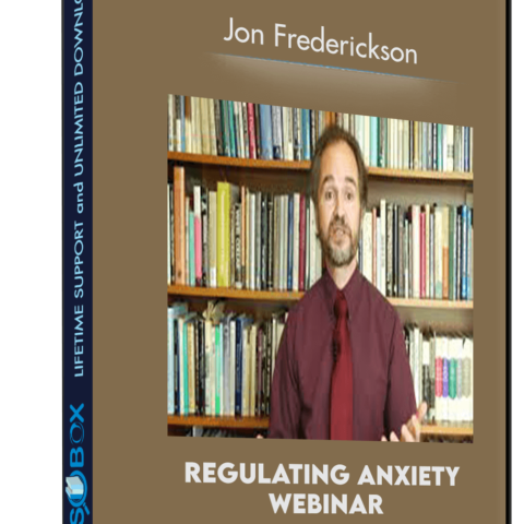 Regulating Anxiety Webinar – Jon Frederickson