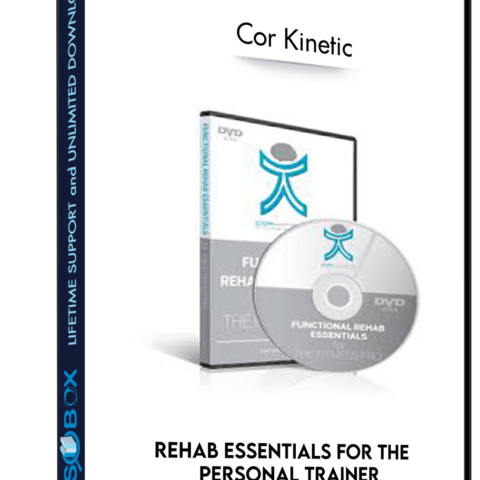 Rehab Essentials For The  Personal Trainer – Cor Kinetic