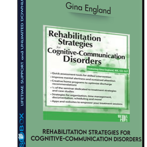 Rehabilitation Strategies For Cognitive-Communication Disorders – Gina England