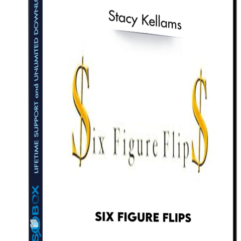 Six Figure Flips – Stacy Kellams