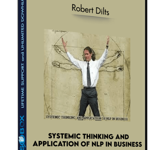 Systemic Thinking And Application Of NLP In Business – Robert Dilts