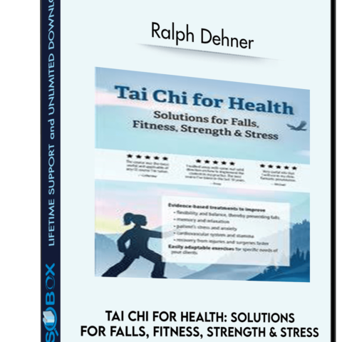 Tai Chi For Health: Solutions For Falls, Fitness, Strength & Stress – Ralph Dehner
